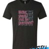 Mother Should I Trust The Goverment awesome T-Shirt