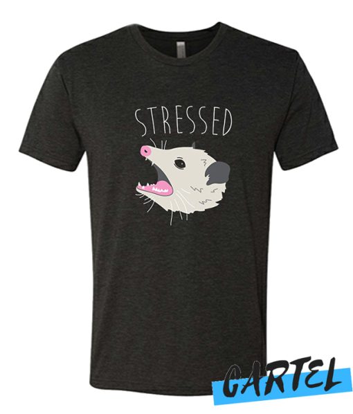 Stressed Opossum T Shirt