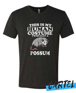 This Is My Human Costume I'm Really A Possum T Shirt