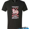 Trashy and Sassy Possum T Shirt