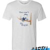 You Can't Fix Stupid Stop Looking at me Swan awesome T Shirt