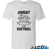 sweat dries awesome T Shirt