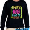 Happy 100 Days of School awesome Sweatshirt