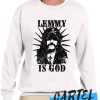 LEMMY IS GOD Sweatshirt