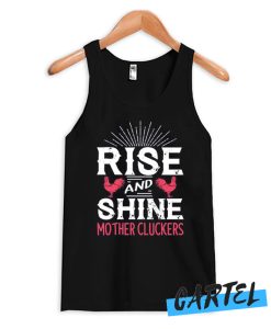 Rise and Shine Mother Cluckers Funny Chicken Tank Top
