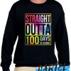 Straight Outta 100 Days Of School Funny 100th Day Of School awesome Sweatshirt