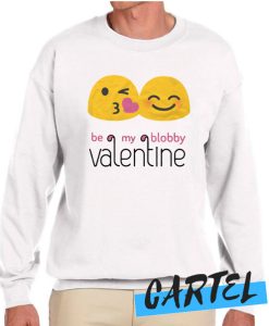 Valentine's Day 'Be My Blobby Valentine awesome Sweatshirt