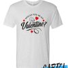 Would You Be My Valentine awesome T-Shirt