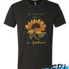Be a Sunflower awesome T Shirt