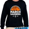 Best March Sadness 2020 Sweatshirt