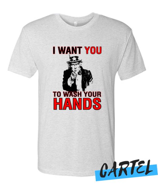 I Want You To Wash Your Hands awesome T Shirt