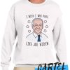 I Wish I Was Pure Like Joe Biden Sweatshirt