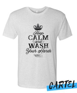 Keep Calm and Wash your Hands T Shirt
