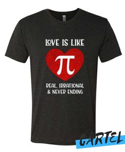 Love Is Like Pi Real Irrational And Never Ending T Shirt