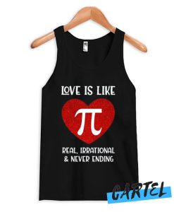 Love Is Like Pi Real Irrational And Never Ending Tank Top