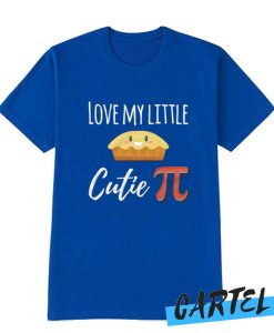 Love My Little Cutie Pi T Shirt