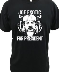 Joe Exotic For President Funny Tee tshirt