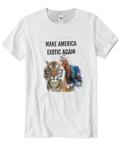 Joe Exotic Tiger King "Make America Exotic Again" unisex T-shirt