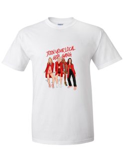 Join Your Local Girl Gang T shirt