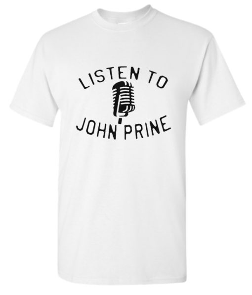 Listen to John Prine DH T Shirt