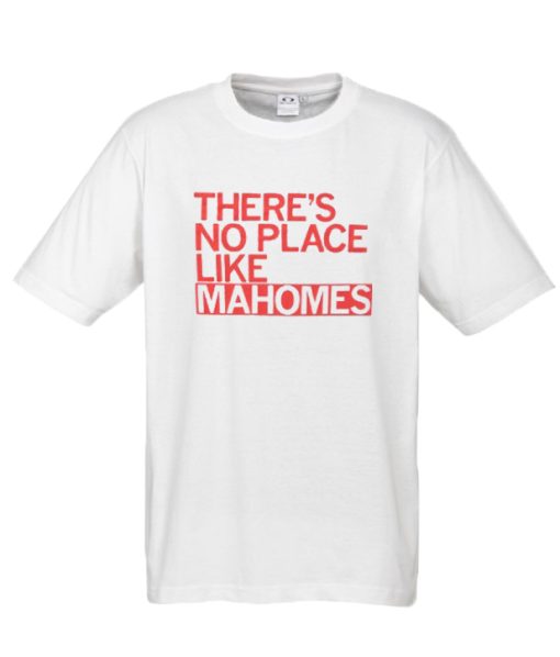 There's No Place Like Mahomes DH T shirt