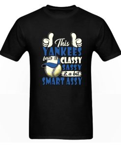 This Yankees Fan Is Classy Sassy & A Bit Smart Assy Black DH T shirt