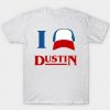 Stranger Things i love Dustin DH T Shirt