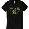 Walker Of Dog DH T-Shirt