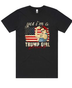 Yes I'm A Trump Girl Get Over It Shirt Trump 2020 DH T-Shirt