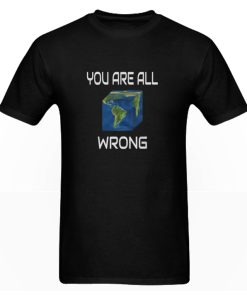 You Are All Wrong DH T-Shirt