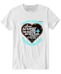 You Don't Know How Strong DH T-Shirt
