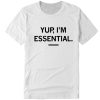 Yup i'm Essential DH T-Shirt