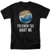 you Know you Want me DH T-Shirt