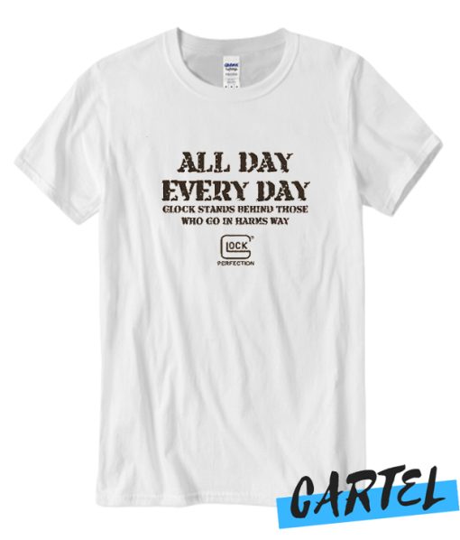 Glock Perfection OEM All Day Every Day Awesome T Shirt
