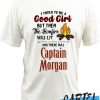 I tried to be a good girl but then the bonfire was lit and there was Captain Morgan Awesome T-shirt