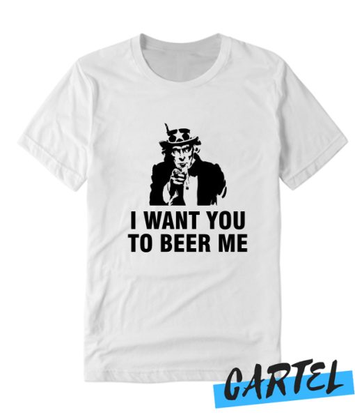 I want you to beer me - Trup Awesome T-shirt