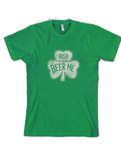 Irish Beer Me DH T Shirt