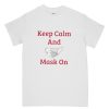 Keep Calm And Mask On DH T Shirt