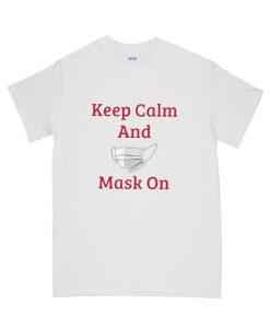 Keep Calm And Mask On DH T Shirt