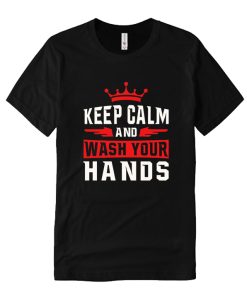 Keep Calm And Wash Your Hands Black DH T Shirt