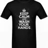 Keep Calm And Wash Your Hands Influenza Virus Flu DH T Shirt
