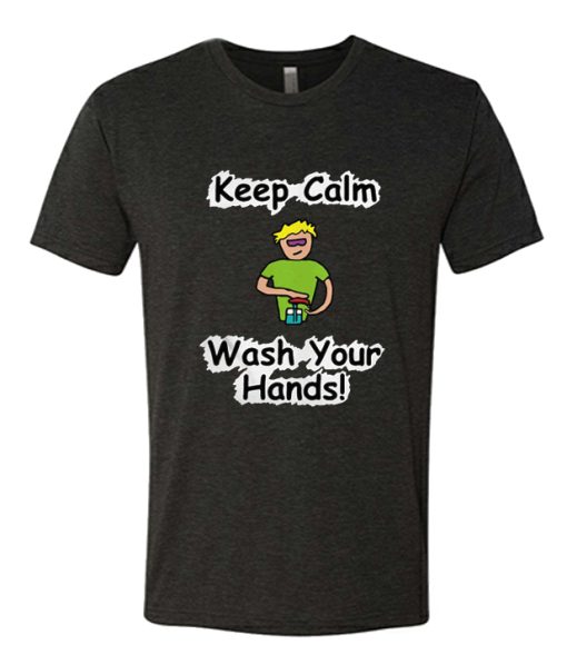 Keep Calm and Wash Your Hands 2020 DH T Shirt