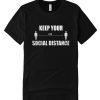 Keep Your Social Distancing DH T Shirt