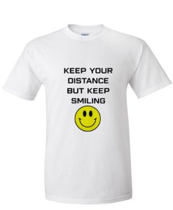 Keep your distance but keep smiling DH T Shirt