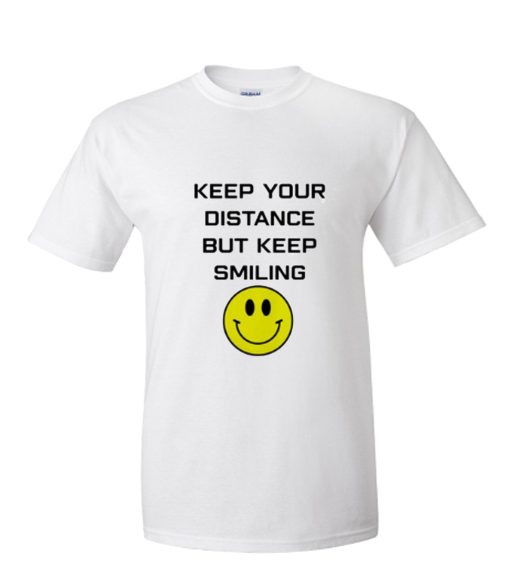 Keep your distance but keep smiling DH T Shirt