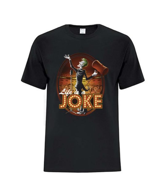 Life Is A Joke DH T Shirt