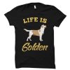 Life Is Golden DH T Shirt