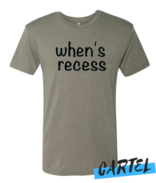 Whens Recess - Cute Teacher Awesome T Shirt