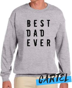 Best Dad Ever awesome Sweatshirt
