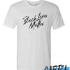 Black Lives Matter awesome T Shirt